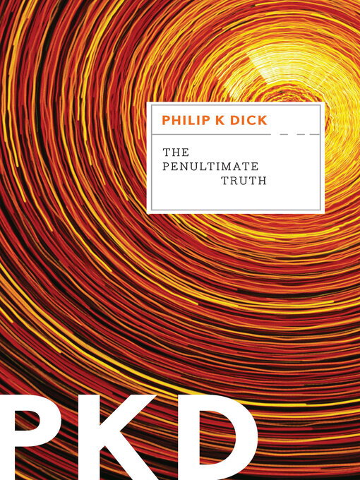 Title details for The Penultimate Truth by Philip K. Dick - Wait list